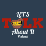 LETS TALK ABOUT IT PODCAST LOGO