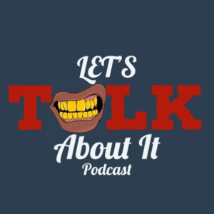 LETS TALK ABOUT IT PODCAST LOGO